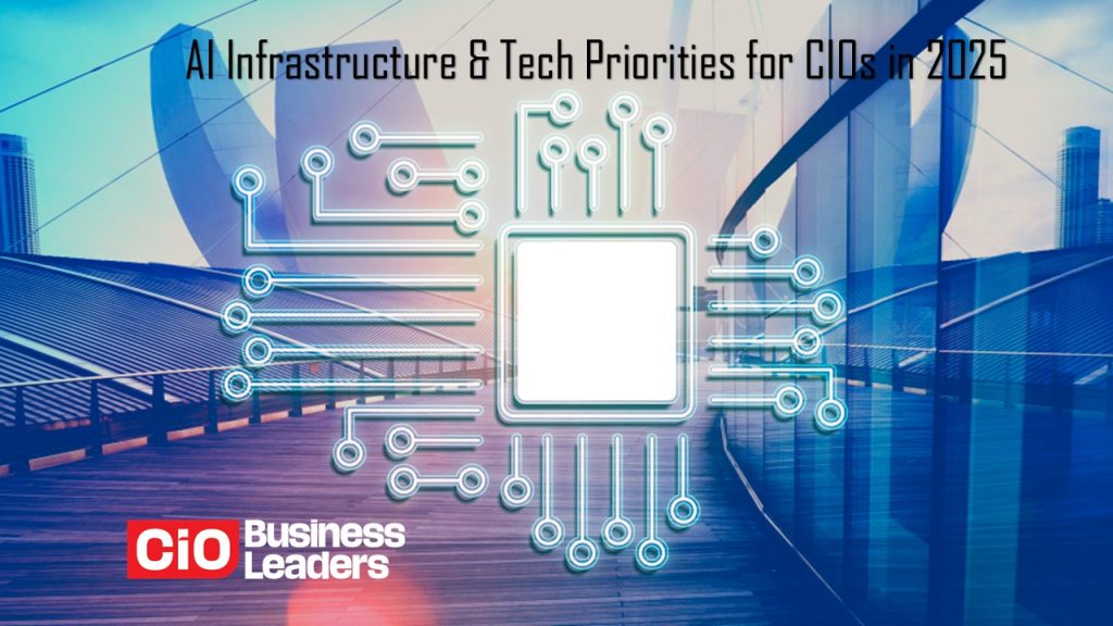 AI Infrastructure & Tech Priorities for CIOs in 2025